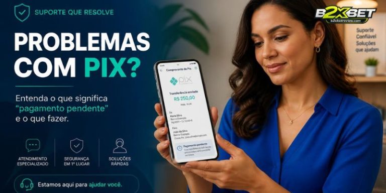 O que fazer quando o depósito via Pix não caiu na sua conta B2XBET